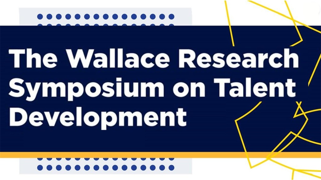 The Wallace Research Symposium on Talent Development promotional image